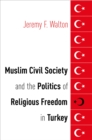 Image for Muslim civil society and the politics of religious freedom in Turkey