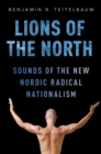 Image for Lions of the north: sounds of the new Nordic radical nationalism