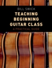 Image for Teaching Beginning Guitar Class: A Practical Guide