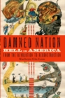 Image for Damned Nation : Hell in America from the Revolution to Reconstruction