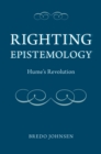 Image for Righting epistemology: Hume&#39;s revolution