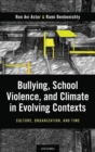 Image for Bullying, school violence, and climate in evolving contexts  : culture, organization, and time