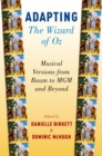 Image for Adapting The Wizard of Oz: Musical Versions from Baum to MGM and Beyond