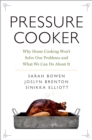 Image for Pressure Cooker: Why Home Cooking Won&#39;t Solve Our Problems and What We Can Do About It