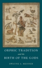 Image for Orphic tradition and the birth of the gods