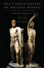 Image for The Tyrant-slayers of ancient Athens: a tale of two statues