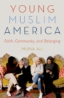 Image for Young Muslim America: Faith, Community, and Belonging
