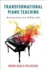 Image for Transformational Piano Teaching: Mentoring Students from All Walks of Life