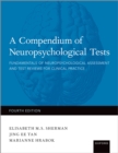 Image for Compendium of Neuropsychological Tests: Fundamentals of Neuropsychological Assessment and Test Reviews for Clinical Practice