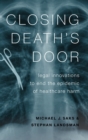 Image for Closing death&#39;s door  : legal innovations to end the epidemic of healthcare harm