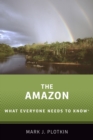 Image for The Amazon: what everyone needs to know