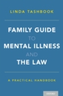Image for Family Guide to Mental Illness and the Law: A Practical Handbook