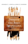 Image for Despite the best intentions  : how racial inequality thrives in good schools
