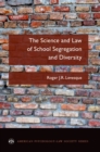 Image for Science and Law of School Segregation and Diversity
