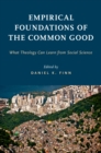 Image for Empirical Foundations of the Common Good: What Theology Can Learn from Social Science