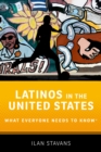 Image for Latinos in the United States: What Everyone Needs to Know(R)