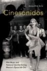 Image for Cinesonidos: Film Music and National Identity During Mexico&#39;s Época De Oro
