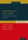 Image for Mastering your adult ADHD: a cognitive behavioral treatment program. (Client workbook)