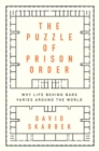 Image for The Puzzle of Prison Order: Why Life Behind Bars Varies Around the World
