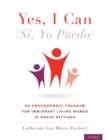 Image for Yes I Can (Sâi, Yo Puedo)  : an empowerment program for immigrant Latina women in group settings