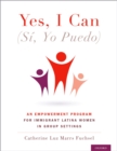 Image for Yes I can, (sâi, yo puedo): an empowerment program for immigrant Latina women in group settings