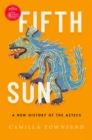 Image for Fifth Sun: A New History of the Aztecs