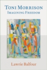 Image for Toni Morrison  : imagining freedom