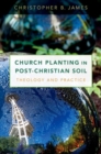 Image for Church planting in post-Christian soil  : theology and practice