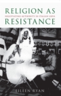 Image for Religion as Resistance: Negotiating Authority in Italian Libya