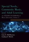 Image for Special needs, community music, and adult learning  : an Oxford handbook of music education,Volume 4