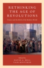 Image for Rethinking the Age of Revolutions: France and the Birth of the Modern World