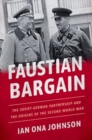 Image for Faustian bargain  : the Soviet-German partnership and the origins of the Second World War