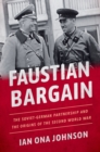 Image for Faustian Bargain: The Soviet-German Partnership and the Origins of the Second World War