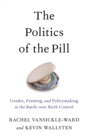 Image for The Politics of the Pill