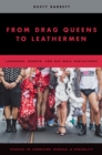 Image for From drag queens to leathermen: language, gender, and gay male subcultures