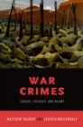 Image for War Crimes: Causes, Excuses, and Blame