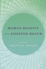 Image for Human dignity and assisted death