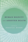 Image for Human Dignity and Assisted Death