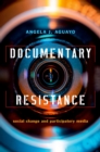 Image for Documentary resistance: social change and participatory media