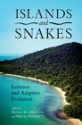 Image for Islands and Snakes: Isolation and Adaptive Evolution
