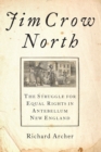 Image for Jim Crow North: The Struggle for Equal Rights in Antebellum New England