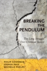 Image for Breaking the pendulum: the long struggle over criminal justice