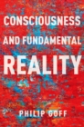 Image for Consciousness and Fundamental Reality