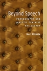 Image for Beyond speech: pornography and analytic feminist philosophy
