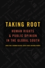 Image for Taking Root: Human Rights and Public Opinion in the Global South