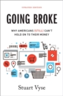 Image for Going broke  : why Americans (still) can&#39;t hold on to their money