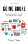 Image for Going Broke: Why Americans (Still) Can&#39;t Hold On To Their Money