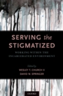 Image for Serving the stigmatized: working within the incarcerated environment