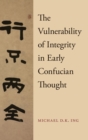 Image for The vulnerability of integrity in early Confucian thought