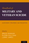 Image for Handbook of military and veteran suicide: assessment, treatment, and prevention